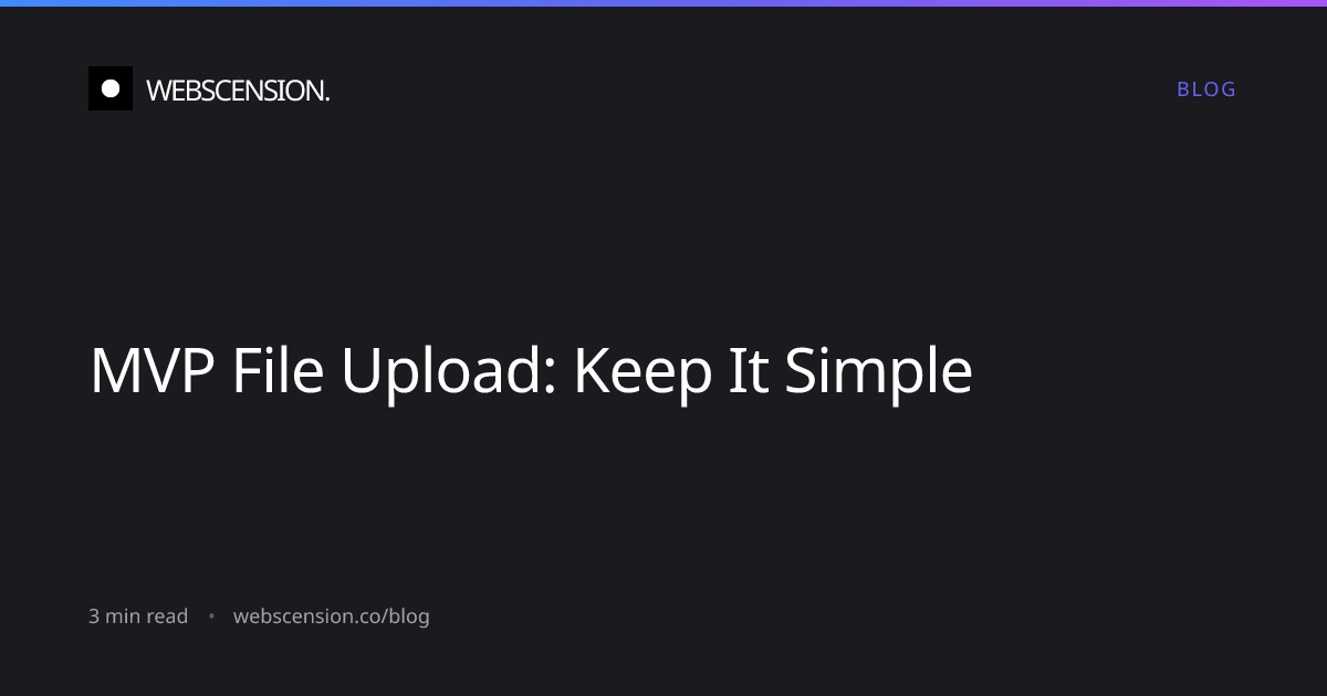 MVP File Upload: Keep It Simple | Webscension